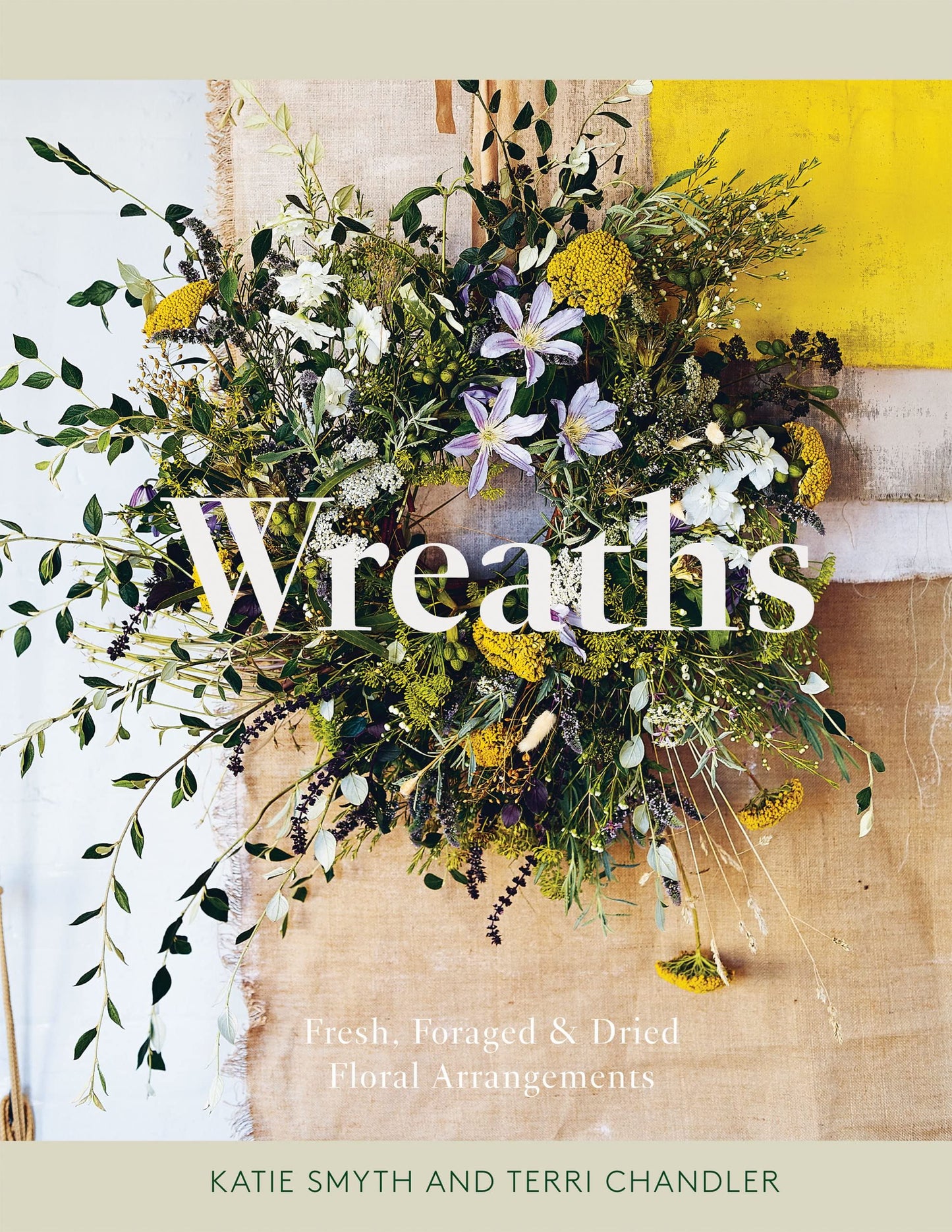 Wreaths: Fresh, Foraged and Dried Floral Arrangements