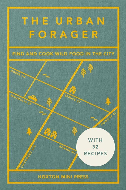 The Urban Forager (Find and Cook Wild Food in the City)