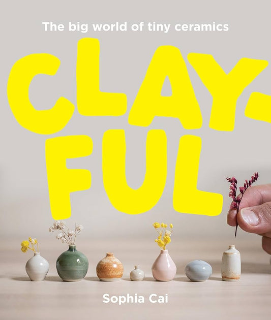 Clayful: The big world of tiny ceramics