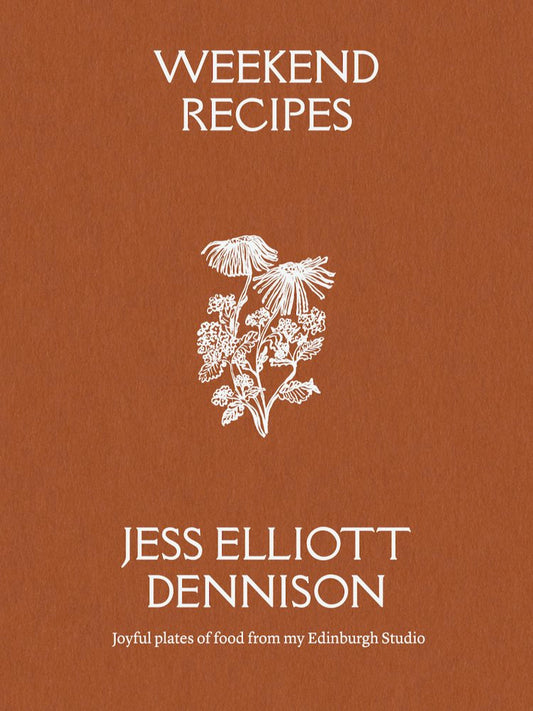 Weekend Recipes by Jess Elliott Dennison
