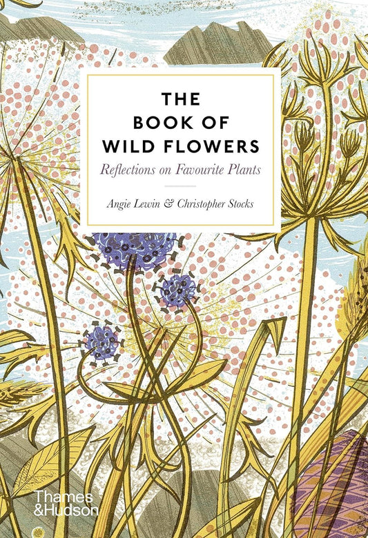 The Book of Wild Flowers (HB) Angie Lewin & Christopher Stocks