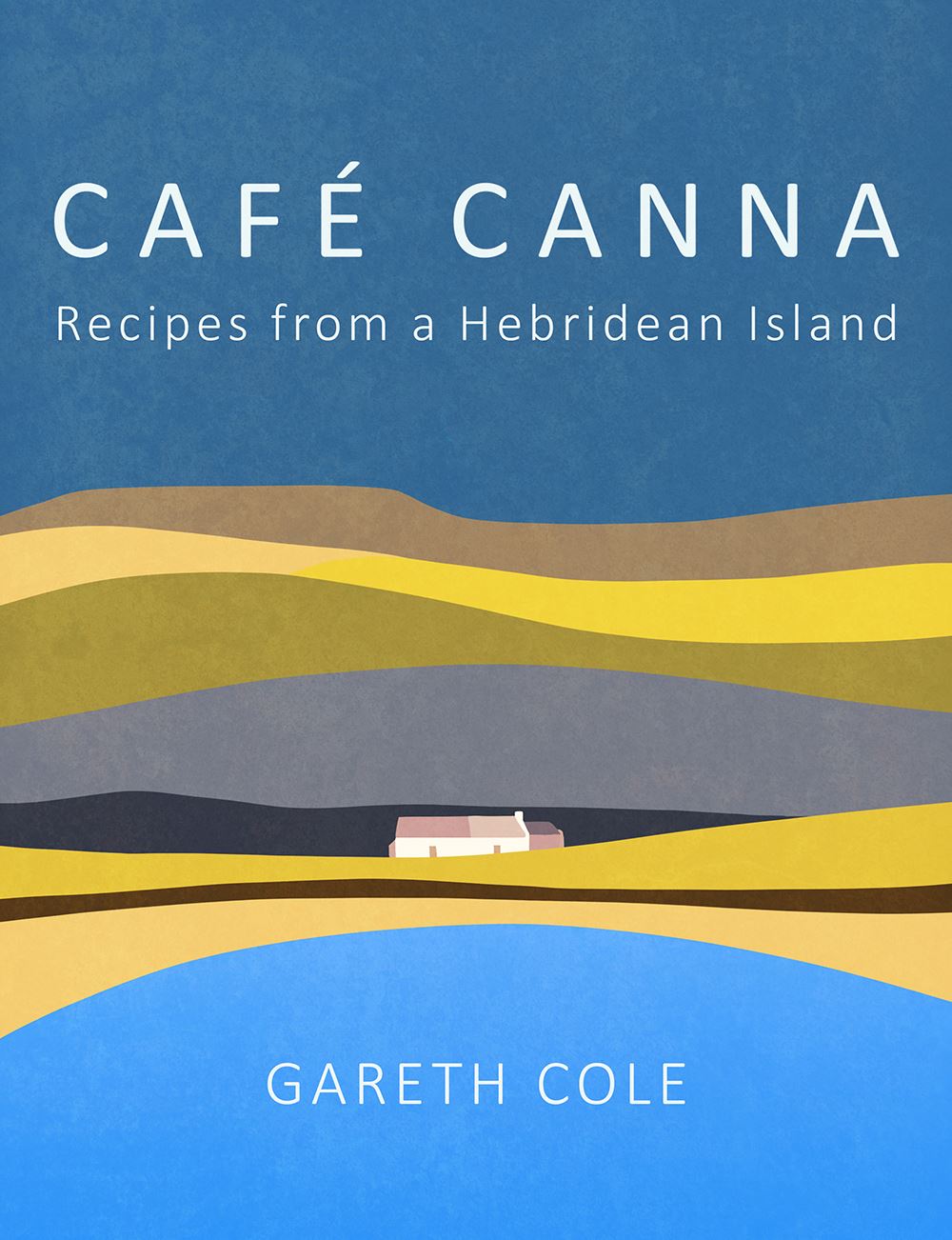 CAFE CANNA: RECIPES FROM A HEBRIDEAN ISLAND (HB)