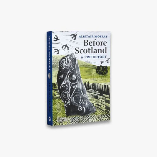 Before Scotland A Prehistory by Alistair Moffat