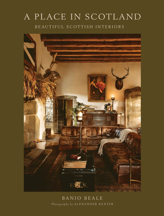 PLACE IN SCOTLAND: BEAUTIFUL SCOTTISH INTERIORS (HB) Banjo Beale