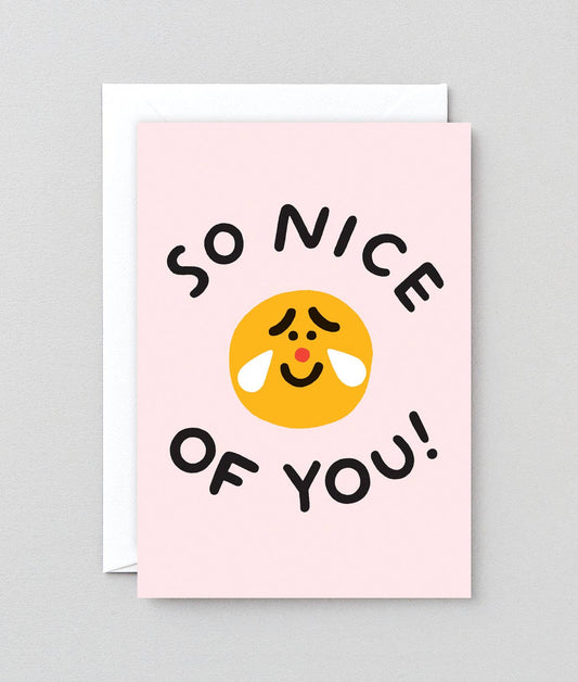 So Nice Of You Greetings Card