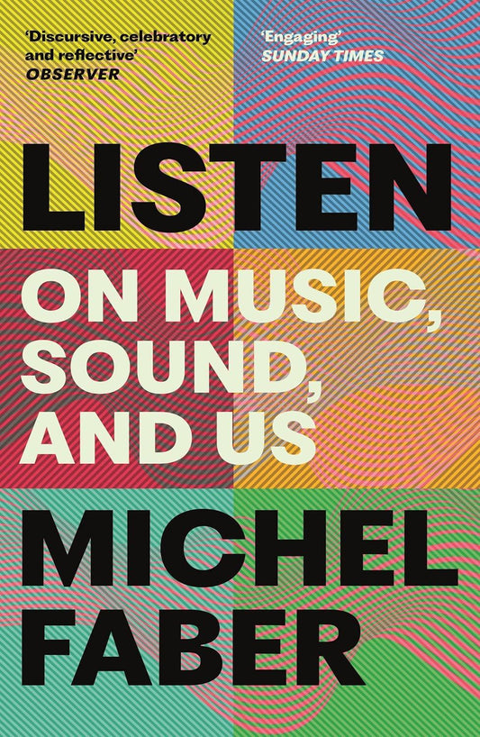 LISTEN: ON MUSIC SOUND AND US (PB) Michel Faber