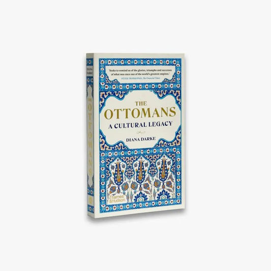 The Ottomans, A Cultural Legacy by Diana Darke