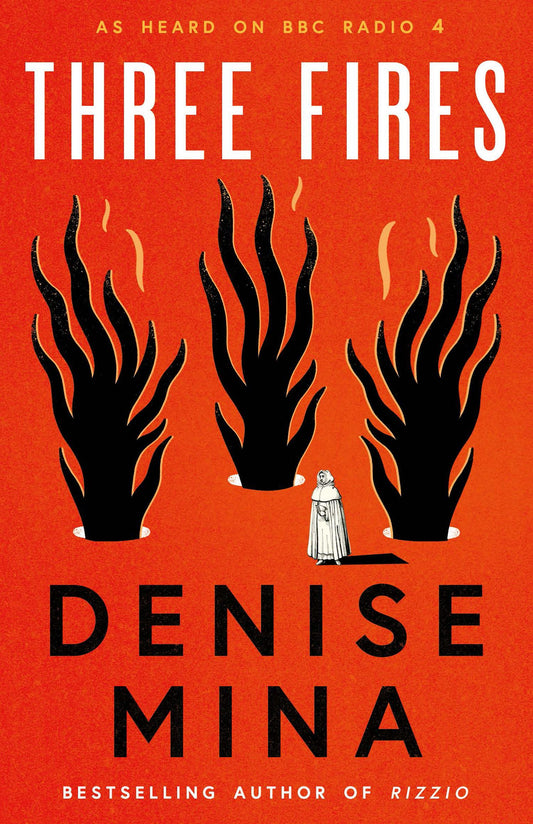 THREE FIRES: A NOVEL by Denise Mina