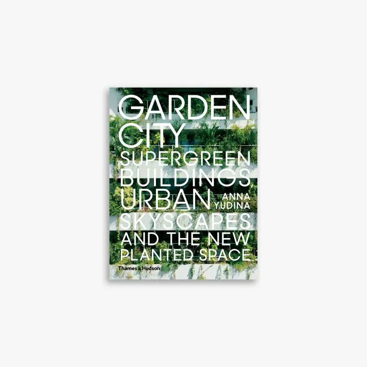 Garden City: Supergreen Buildings, Urban Skyscapes