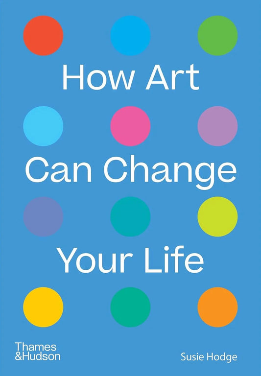 How Art Can Change Your LIfe