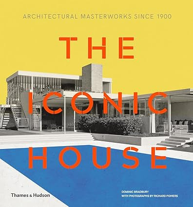 The Iconic House Architectural Masterworks Since 1900