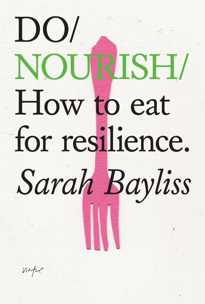 DO NOURISH: HOW TO EAT/ RESILIENCE (THE DO BOOK CO) (PB)