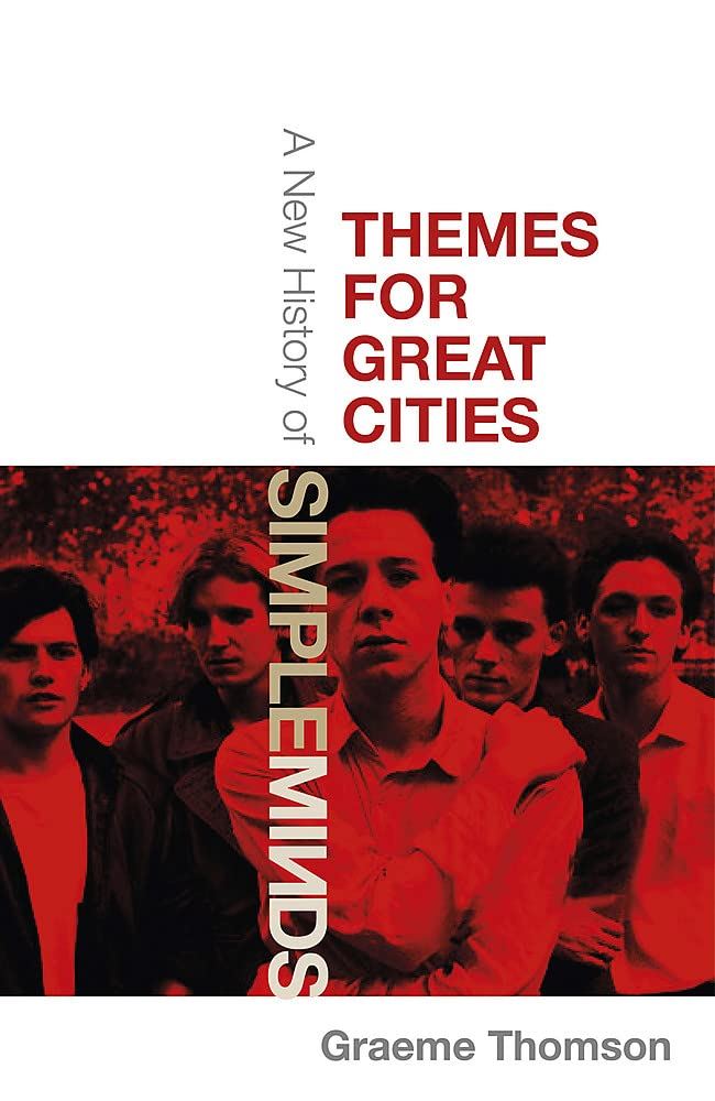 Themes For Great Cities: A New History of Simple Minds