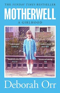 Motherwell: A Girlhood